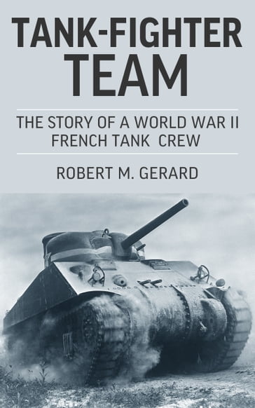 Tank-Fighter Team - Lieutenant Robert M. Gerard