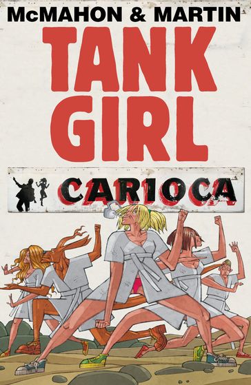 Tank Girl: Carioca #1 - Alan C. Martin - Mick McMahon