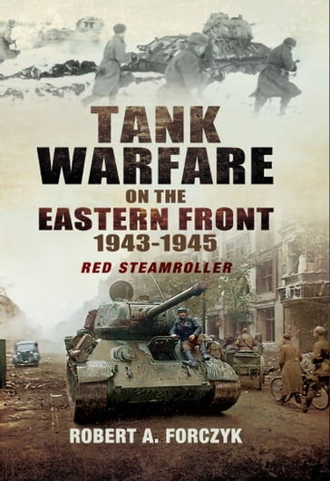 Tank Warfare on the Eastern Front, 19431945 - Robert Forczyk