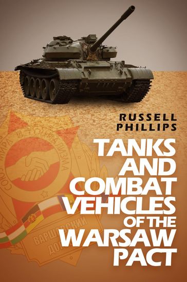 Tanks and Combat Vehicles of the Warsaw Pact - Russell Phillips
