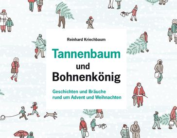 Tannenbaum und Bohnenkönig - Reinhard Kriechbaum