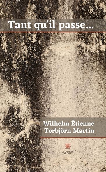 Tant qu'il passe - Wilhelm Étienne Torbjorn Martin