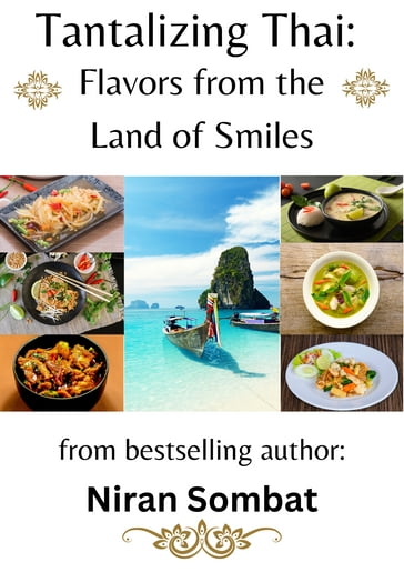 Tantalizing Thai: Flavors from the Land of Smiles - Niran Sombat