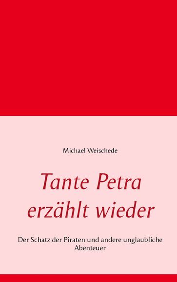 Tante Petra erzählt wieder - Michael Weischede