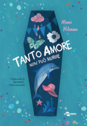 Tanto amore non può morire. Ediz. illustrata