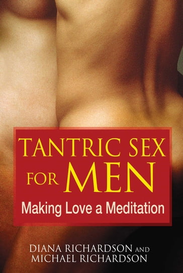 Tantric Sex for Men - Diana Richardson - Michael Richardson