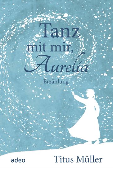 Tanz mit mir, Aurelia - Titus Muller