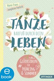 Tanze barfuß durch dein Leben: Glücksideen für dein Jahr!