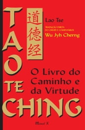 Tao Te Ching: O Livro do Caminho e da Virtude, comentado