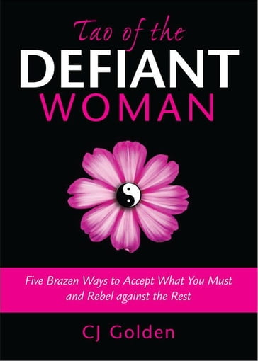 Tao of the Defiant Woman - CJ Golden