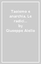 Taoismo e anarchia. Le radici di un futuro senza stato