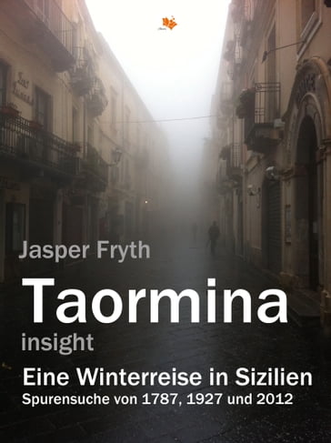 Taormina insight. Eine Winterreise in Sizilien. - Jasper Fryth