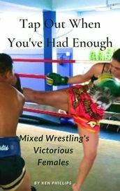 Tap Out When You ve Had Enough: Mixed Wrestling s Victorious Females