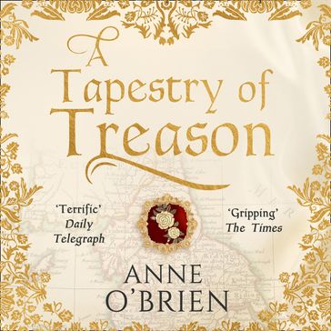 A Tapestry of Treason: A gripping escapist historical drama from a Sunday Times bestselling author - Anne O