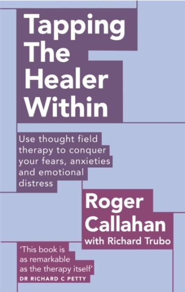 Tapping The Healer Within - Roger Callahan - Richard Trubo
