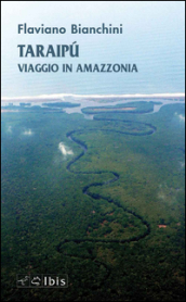 Taraipù. Viaggio in Amazzonia