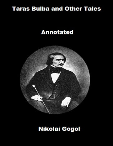 Taras Bulba and Other Tales (Annotated) - Nikolai Gogol