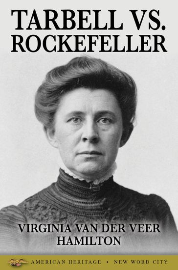 Tarbell Vs. Rockefeller - Virginia Van Der Veer Hamilton