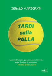 Tardi sulla palla