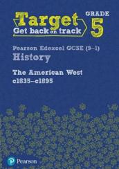 Target Grade 5 Edexcel GCSE (9-1) History The American West, c1835¿c1895 Intervention Workbook