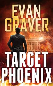 Target Phoenix: A John Phoenix Thriller Book 2