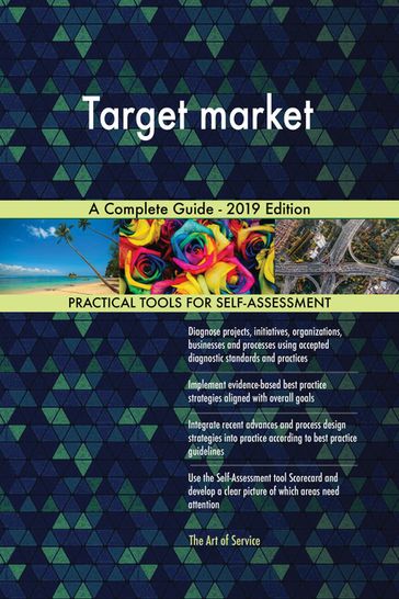 Target market A Complete Guide - 2019 Edition - Gerardus Blokdyk