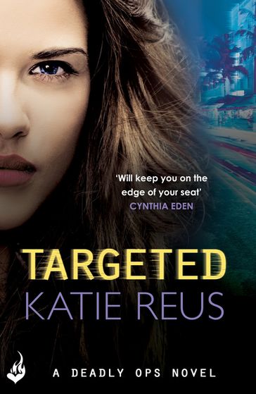 Targeted: Deadly Ops Book 1 (A series of thrilling, edge-of-your-seat suspense) - Katie Reus