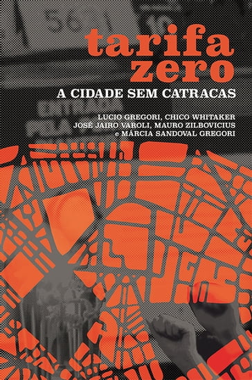 Tarifa Zero - Chico Whitaker - José Jairo Varoli - Lucio Gregori - Mauro Zilbovicius - Márcia Sandoval Gregori