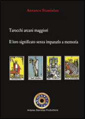 Tarocchi arcani maggiori. Il loro significato senza impararlo a memoria