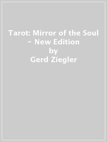 Tarot: Mirror of the Soul - New Edition - Gerd Ziegler