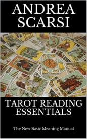 Tarot Reading Essentials: The New Basic Meaning Manual