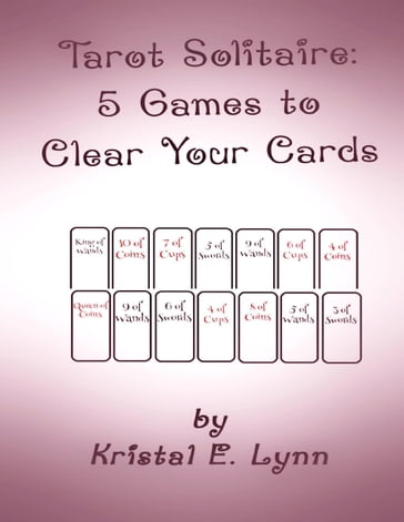 Tarot Solitaire: 5 Games to Clear Your Cards - Kristal E. Lynn