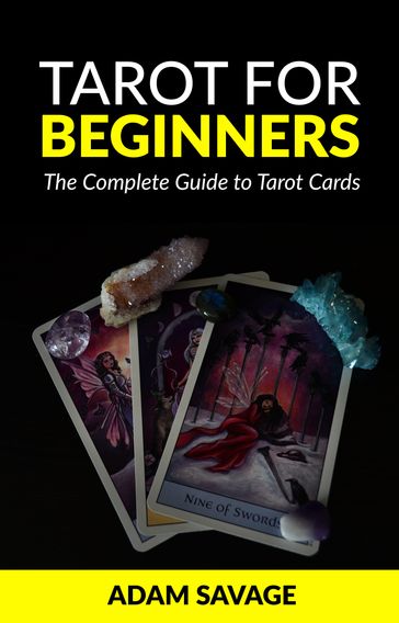 Tarot for Beginners: The Complete Guide to Tarot Cards - Adam Savage