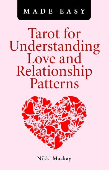 Tarot for Understanding Love and Relationship Patterns Made Easy - Nikki Mackay