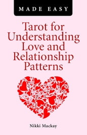 Tarot for Understanding Love and Relationship Patterns Made Easy