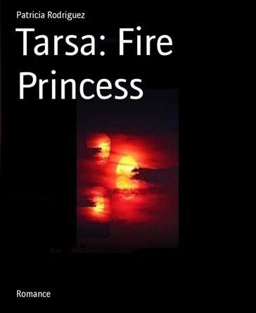 Tarsa: Fire Princess - Patricia Rodriguez