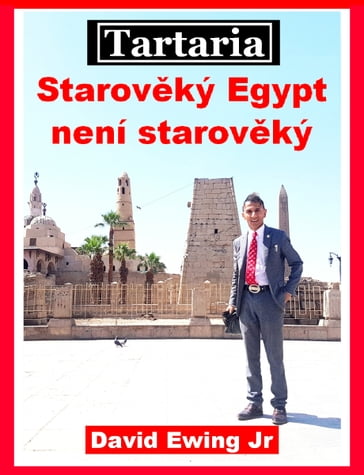 Tartaria - Starovký Egypt není starovký - David Ewing Jr