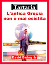 Tartaria - L antica Grecia non è mai esistita