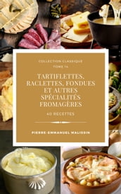Tartiflettes, Raclettes, Fondues et autres spécialités fromagères