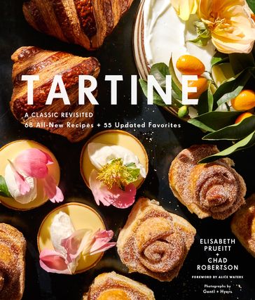 Tartine: Revised Edition - Alice Waters - Chad Robertson - Elisabeth Prueitt