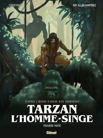 Tarzan, l'homme-singe - Tome 01 - Eric Corbeyran - Roy Allan Martinez - Edgar Rice Burroughs