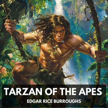 Tarzan of the Apes (Unabridged) - Edgar Rice Burroughs