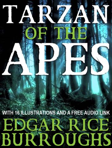 Tarzan of the Apes: With 16 Illustrations and a Free Audio Link. - Edgar Rice Burroughs