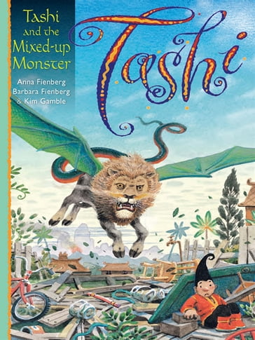 Tashi and the Mixed-up Monster - Anna Fienberg - Barbara Fienberg - Kim Gamble