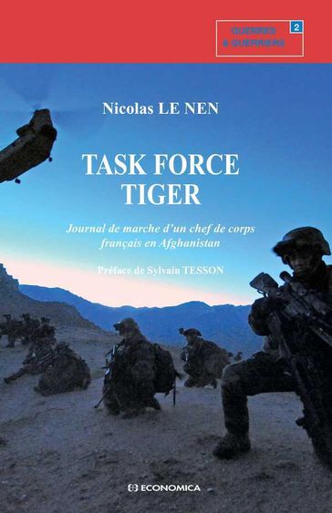 Task Force Tiger : journal de marche d'un chef de corps français en Afghanistan - Nicolas LE NEN