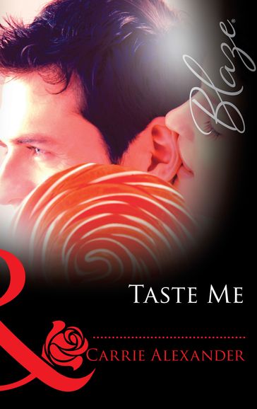 Taste Me (Sex & Candy, Book 3) (Mills & Boon Blaze) - Carrie Alexander