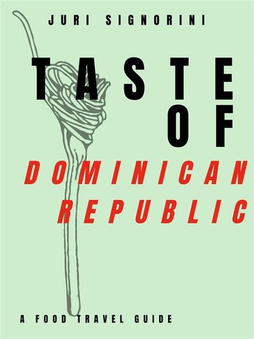 Taste of... Dominican Republic - Juri Signorini