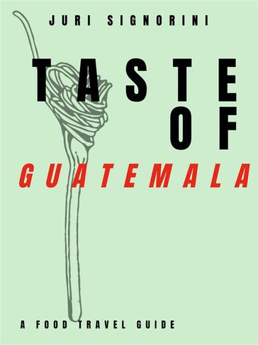 Taste of... Guatemala - Juri Signorini