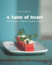A Taste of Israel From classic Litvak to modern Israeli