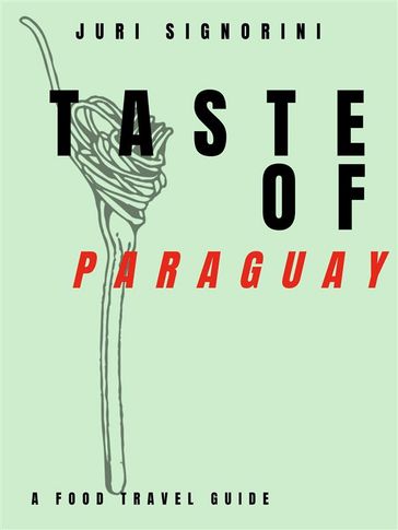 Taste of... Paraguay - Juri Signorini